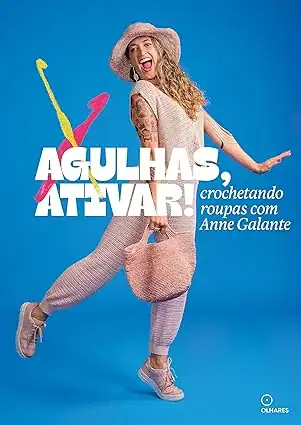 Agulhas Ativar Crochetando Roupas com Anne Galante livro crochê moda