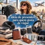 Presentes para Quem Gosta de Viajar: 74 Ideias Úteis e Criativas